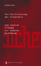 Frédéric Gros, Ulrich Kunzmann - Die Politisierung der Sicherheit