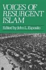 John L. Esposito, John L. Esposito, John L. Esposito - Voices of Resurgent Islam