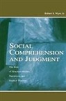 Jr. Robert S. Wyer, Jr. Wyer, Jr. Robert S. Wyer, Robert S Wyer, Robert S. Wyer, Robert S Wyer Jr... - Social Comprehension and Judgment