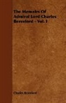 Charles Beresford - The Memoirs of Admiral Lord Charles Bere