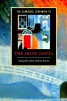 John W. Foster, John Wilson Foster, John Wilson Foster, John Wilson Foster - The Cambridge Companion to the Irish Novel