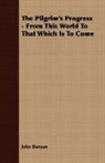 John Bunyan - The Pilgrim's Progress - From This World