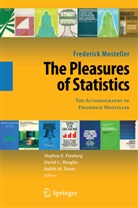 Frederick Mosteller, Davi C Hoaglin, David C Hoaglin, Stephen E Fienberg, Stephen E. Fienberg, David C Hoaglin... - The Pleasures of Statistics: The Autobio