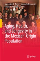 Jacqueline L. Angel, Kyriakos Markides, Fernand Torres-Gil, Fernando Torres-Gil - Aging, Health, and Longevity in the Mexican-Origin Population