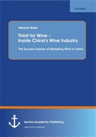 Melanie Bobik - Thirst for Wine - Inside China's Wine Industry: The Success Factors of Marketing Wine in China