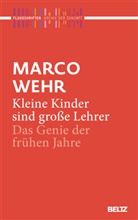 Marco Wehr, Reinhar Kahl, Reinhard Kahl - Kleine Kinder sind große Lehrer