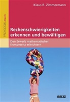 Klaus R Zimmermann, Klaus R. Zimmermann - Rechenschwierigkeiten erkennen und bewältigen