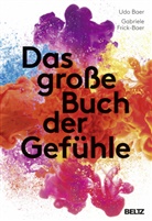 Ud Baer, Udo Baer, Gabriele Frick-Baer - Das große Buch der Gefühle