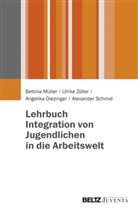 Angelika Dietzinger, Ange Diezinger, Angelika Diezinger, Bettin Müller, Bettina Müller, a Schmid... - Lehrbuch Integration von Jugendlichen in die Arbeitswelt