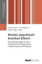 Jörg M. Fegert, Michael Kölch, Jörg M Fegert, Ut Ziegenhain, Ute Ziegenhain - Kinder psychisch kranker Eltern