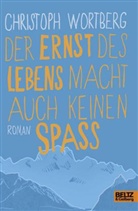 Christoph Wortberg - Der Ernst des Lebens macht auch keinen Spaß