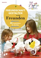 Michael Fink - Freundschaft gestalten mit den Freunden
