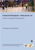 Pau Klingen, Paul Klingen, Jörg Pawelczyk - Futsal im Schulsport - mehr als ein 1:0