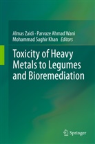 Parvaz Ahmad Wani, Parvaze Ahmad Wani, Mohammad Saghir Khan, Mohammad Saghir Khan, Parvaze Ahmad Wani, Almas Zaidi - Toxicity of Heavy Metals to Legumes and Bioremediation