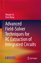 Xiren Wang, Wenjia Yu, Wenjian Yu - Advanced Field-Solver Techniques for RC Extraction of Integrated Circuits