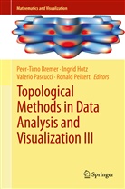 Peer-Timo Bremer, Ingri Hotz, Ingrid Hotz, Valerio Pascucci, Valerio Pascucci et al, Ronald Peikert - Topological Methods in Data Analysis and Visualization III