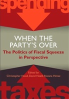 Hood Et Al, David Heald, Rozanna Himaz, Christopher Hood, Christopher (Gladstone Professor of Governme Hood, Christopher Heald Hood... - When the Party''s Over