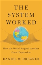Daniel W. Drezner, Daniel W. (Professor of International Politics Drezner, Drezner Daniel W. - The System Worked
