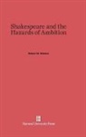 Robert N. Watson - Shakespeare and the Hazards of Ambition