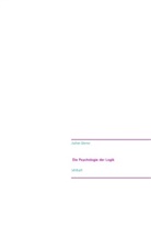 Jochen Werner - Die Psychologie der Logik
