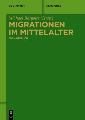 Michae Borgolte, Michael Borgolte - Migrationen im Mittelalter Ein Handbuch