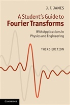 J. F. James, John James - Student's Guide to Fourier Transforms