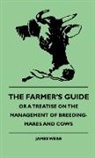 Theodore Roosevelt, Theodore Iv Roosevelt, James Webb - The Farmer's Guide, Or a Treatise on the