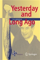 Vladimir I Arnold, Vladimir I. Arnold - Yesterday and Long Ago