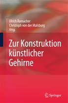 Christoph von der Malsburg, Ulric Ramacher, Ulrich Ramacher, von der Malsburg, von der Malsburg, Christoph von der Malsburg - Zur Konstruktion künstlicher Gehirne