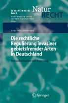 Anke Holljesiefken - Die rechtliche Regulierung invasiver gebietsfremder Arten in Deutschland