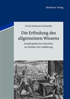 Ulrich J. Schneider, Ulrich Johannes Schneider - Die Erfindung des allgemeinen Wissens