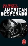 Jon Roberts, Roberts-j, Evan Wright - American desperado : une vie dans la mafia, le trafic de cocaïne et les services secrets