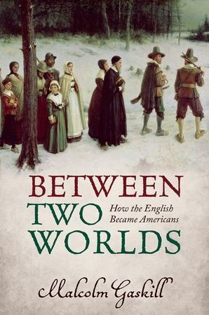 Malcolm Gaskill, Malcolm (Professor of Early Modern History Gaskill, Malcom Gaskill - Between Two World