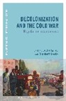 Leslie James, James Leslie, Elisabeth Leake, Leslie James, Elisabeth Leake, Thomas Zeiler - Decolonization and the Cold War