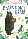 Emma Chichester Clark, Chichester Clark Emma, Emma Chichester Clark, Chichester Clark Emma - Bears Don't Read!