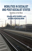 K. Burrell, Kathy Horschelmann Burrell, K. Burrell, Kathy Burrell, K. Horschelmann, Kathrin Horschelmann... - Mobilities in Socialist and Post-Socialist States
