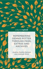 Garde-Hansen, J. Garde-Hansen, Joanne Garde-Hansen, Joanne Grist Garde-Hansen, H Grist, H. Grist... - Remembering Dennis Potter Through Fans, Extras and Archives