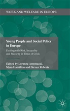 Lorenza Hamilton Antonucci, L. Antonucci, Lorenza Antonucci, M. Hamilton, Myra Hamilton, Kenneth A. Loparo... - Young People and Social Policy in Europe