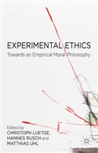 Christoph Leutge, Christoph Rusch Lutge, Kenneth A Loparo, Kenneth A. Loparo, Christoph Luetge, C. Lutge... - Experimental Ethics