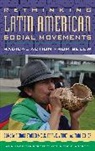 Stahler-Sholk, Richard Vanden Stahler-Sholk, Marc Becker, Becker Marc, Richard Stahler-Sholk, Stahler-Sholk Richard... - Rethinking Latin American Social Movements
