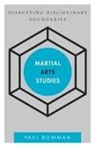 Bowman, Paul Bowman - Martial Arts Studies