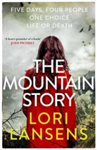 Lori Lansens, Lansens Lori, Lori Lansens - The Mountain Story
