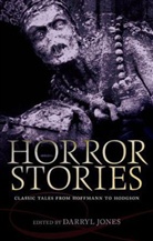 Darryl Jones, Darryl Jones, Jones Darryl - Horror Stories : Classic Tales from Hoffmann to Hodgson