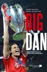 Daniel van Buyten, Pierre Danvoye, DANVOYE P, Karl-Heinz Rummenigge, Marc Wilmots, Pierre Danvoye... - Big Dan ; Dans l'Intimite de Daniel Van Buyten