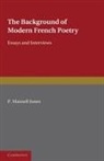 Jones, P. Mansell Jones, P. Mansell (University of Manchester) Jones, P.mansell Jones, Percy Mansell Jones - Background of Modern French Poetry