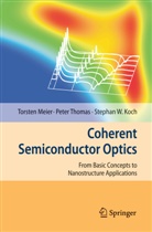 Stephan W Koch, Stephan W. Koch, Torste Meier, Torsten Meier, Pete Thomas, Peter Thomas - Coherent Semiconductor Optics