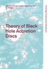 Marek A. Abramowicz, Marek A. (Goeteborgs Universitet Abramowicz, Marek A. Bjornsson Abramowicz, Marek A. Abramowicz, Abramowicz Marek A., Gunnlaugur Bjornsson... - Theory of Black Hole Accretion Discs