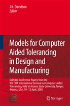 Joseph K. Davidson - Models for Computer Aided Tolerancing in Design and Manufacturing