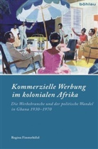 Regina Finsterhölzl, Regina Von: Finsterhölzl - Kommerzielle Werbung im kolonialen Afrika