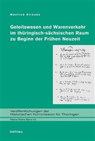 Manfred Straube, Manfred Von: Straube - Geleitswesen und Warenverkehr im thüringisch-sächsischen Raum zu Beginn der Frühen Neuzeit; .